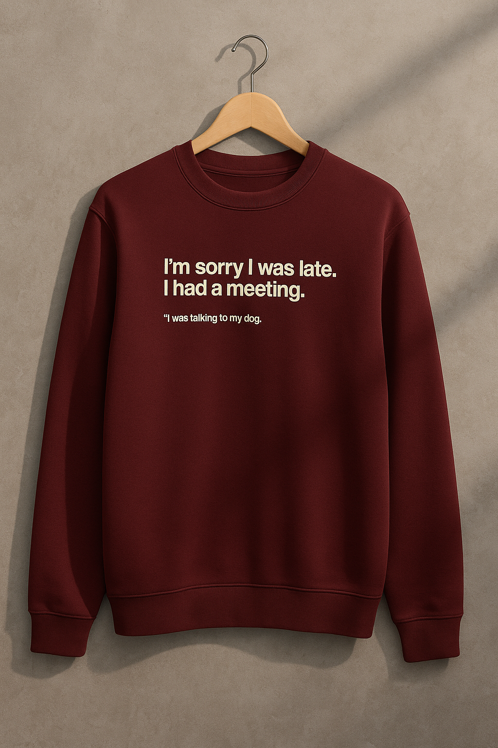"I'm Sorry I Was Late" Quote Sweatshirt – Maroon